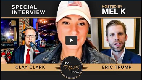 Eric Trump | SPECIAL INTERVIEW: Mel K Interviews Eric Trump & Clay Clark