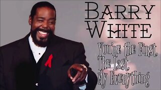 Barry White - You're The First, The Last, My Everything