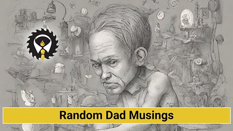 208 - Random Dad Musings