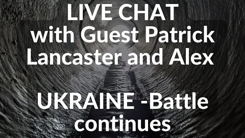 Live Guest Patrick Lancaster Battle Continues in UKRAINE, Life in the heart of the battle part1