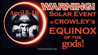 Warning! Solar Event & Crowley's Equinox of the gods