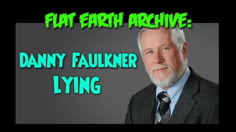 Danny Faulkner Lying (Flat Earth)