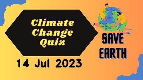 14th July 2023 - Challenge your understanding: Climate Change Quiz reveals eye-opening insights