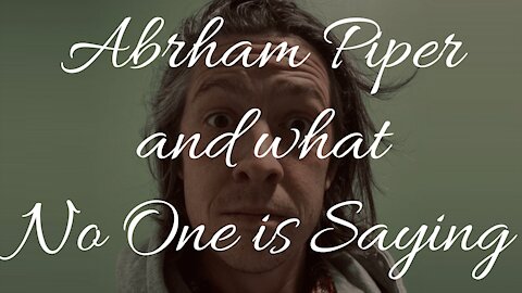 Abraham Piper and What No One is Saying