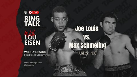 Joe Louis vs. Max Schmeling II | Ring Talk with Lou Eisen | TalkinFight.com