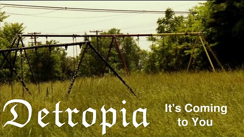 Detropia - Collapsing Cities - It's Coming to You