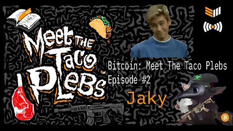 Meet The Taco Plebs Episode #2: Jaky Bitcoin Magazine
