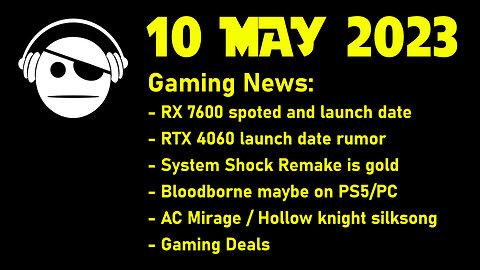 Gaming News | RX 7600 & RTX 4060 | System Shock | Bloodbourne rumor | Deals | 10 MAY 2023