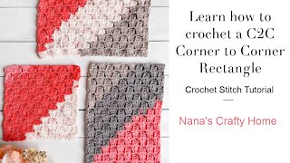 Learn how to crochet a C2C (corner to corner) Rectangle Tutorial