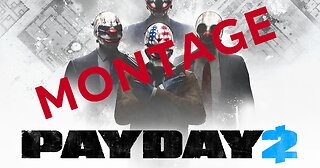 PAYDAY 2: Montage