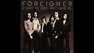 Foreigner - I Want To Know What Love Is