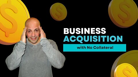 The Secret to Acquiring a Business with No Collateral