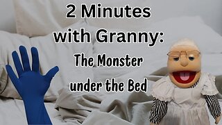 2 Minutes with Granny: A Monster Under the Bed