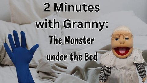 2 Minutes with Granny: A Monster Under the Bed