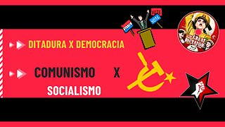 Diferenças entre Democracia e Ditadura e Socialismo e Comunismo