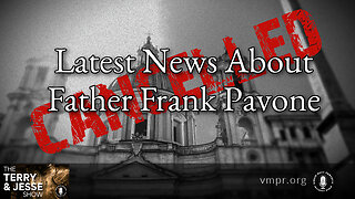 20 Dec 22, The Terry & Jesse Show: Latest News About Father Frank Pavone