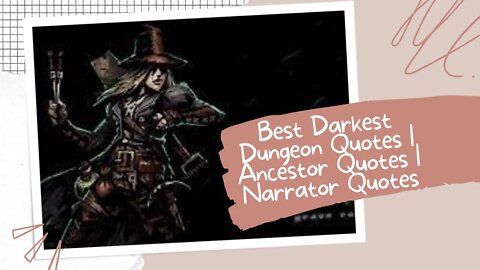 Best Darkest Dungeon Quotes | Ancestor Quotes | Narrator Quotes