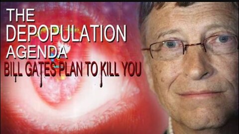 Bill Gates ADMITS that vaccines are used for his depopulation agenda