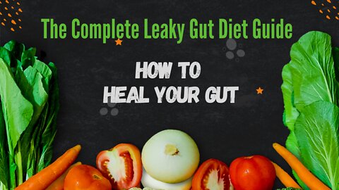 The Complete Leaky Gut Diet Guide: How To Heal Your Gut