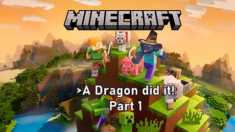 [Minecraft - Dragon Mod] Part 1 - A Dragon did it!