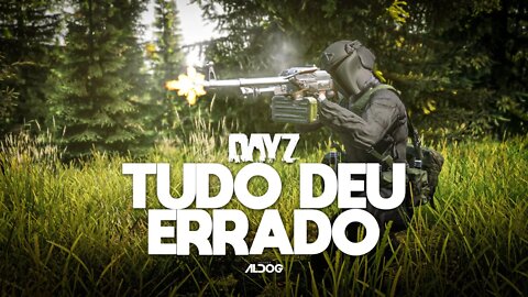 Tudo eu errado | DayZ