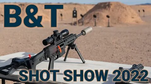 B&T Shows Off New Cans and Rifles at SHOT 2022