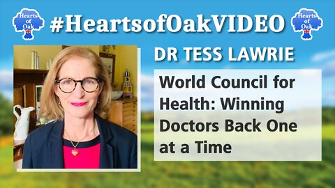 Dr Tess Lawrie - World Council for Health: Winning Doctors Back One At a Time