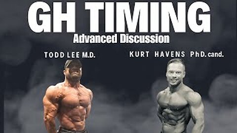 GH Timing: Advanced Discussion with Kurt Havens PhD. candidate & IFBB PRO Todd Lee M.D.