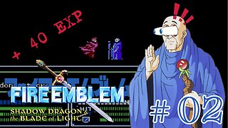 EXP THE HARD WAY - Fire Emblem: Shadow Dragon and the Blade of Light part 2