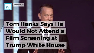 Tom Hanks Says He Would Not Attend A Film Screening At Trump White House