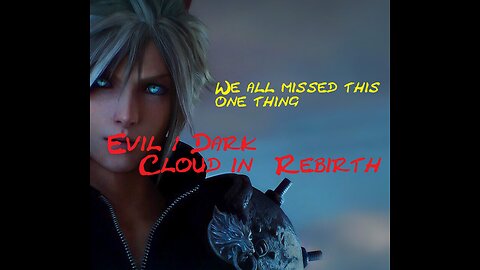 Final Fantasy 7 Rebirth Evil / Dark Cloud Theory Part - 1