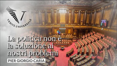 La politica non è la soluzione ai nostri problemi - Pier Giorgio Caria