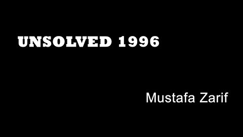 Unsolved 1996 - Mustafa Zarif