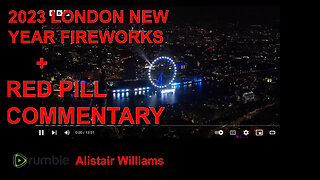 2023 LONDON FIREWORKS WITH RED PILL COMMENTARY