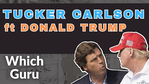 Tucker Carlson ft Donald Trump