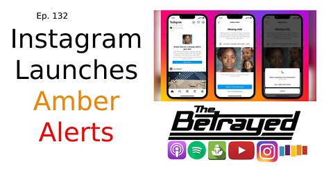 Instagram Launches Amber Alerts - The Betrayed - Ep. 132