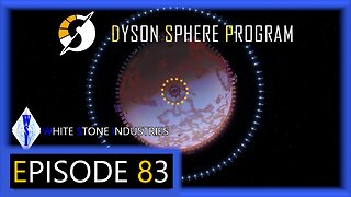 Dyson Sphere Program | Playthrough | Episode 83