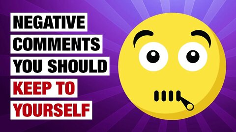 11 Negative Comments You Should Always Keep To Yourself