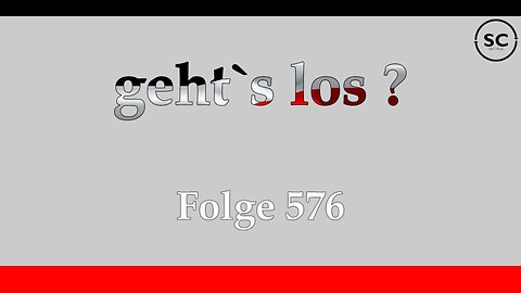 geht`s los ? Folge 576