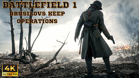 Battlefield 1 (Operations - Brusilov's Keep) - The chaos of WW1
