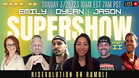 RISE ON 3/26/23 W/ EMILY | DYLAN | JASON Q SUPERSHOW II