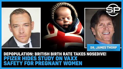 DEPOPULATION: UK Birth Rate Takes NOSEDIVE! Pfizer HIDES VAX SAFETY for Pregnant Women