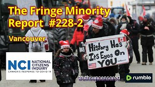 The Fringe Minority Report #228-2 National Citizens Inquiry Vancouver