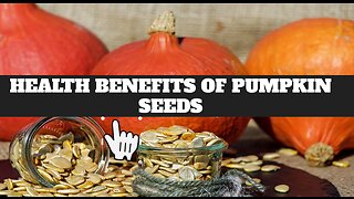 Health Benefits of Pumpkin Seeds