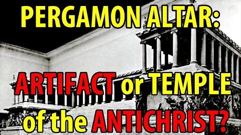 Pergamon Altar: Artifact or Temple of the Antichrist?
