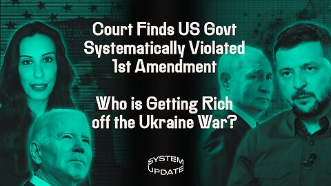 US Government Repeatedly Violated First Amendment by Censoring Social Media, with Plaintiffs' Lawyer Jenin Younes; PLUS: Ukrainian War Proves a Boon for Arms Dealers; Zelensky Redefines "Pro-Russian" | SYSTEM UPDATE #146
