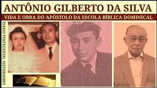 VIDA & OBRA DO PASTOR ANTÔNIO GILBERTO | ESCOLA BÍBLICA DOMINICAL