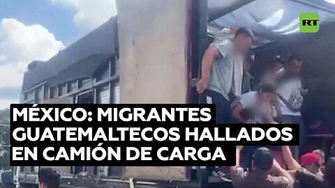 Hallan en México a unos 130 migrantes guatemaltecos hacinados en un camión de carga
