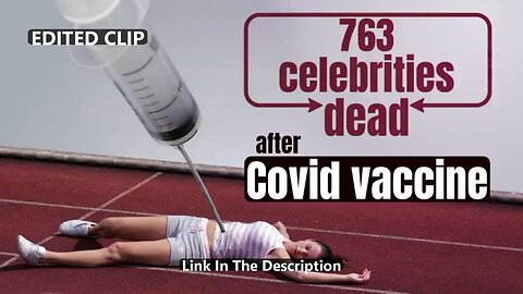 763 celebrities dead after Covid vaccine! How many more citizens died then?! (Edited)