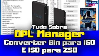 Tudo sobre OPL Manager #2 - Converta BIN e DVDs para ISO e ISO para ZSO!